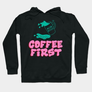 Mom Boss Coffee First Funny Working Mom Gift Hoodie